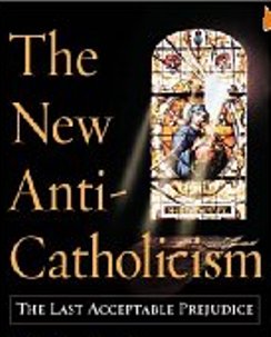 The New Anti-Catholicism